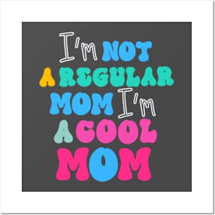 I'm Not Like A Regular Mom I'm A Cool-Mom Funny Mothers Day Posters and Art